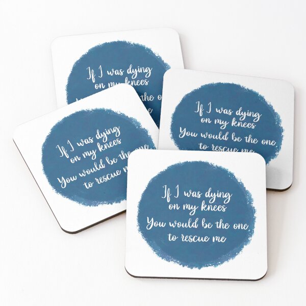 Item preview, If I was dying on my knees, you would be the one to rescue me designed and sold by Volubile.