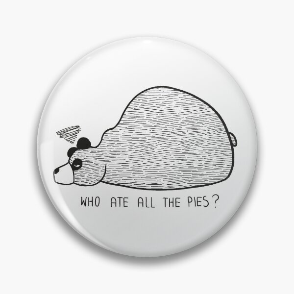 Item preview, Who Ate All The Pies? designed and sold by htimagery.