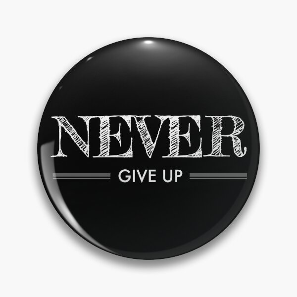Item preview, Never Give Up designed and sold by KittyCat08.