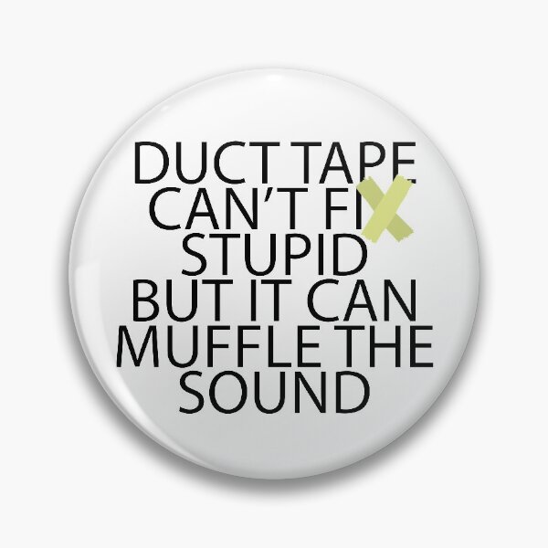 Item preview, Duct Tape Can't Fix Stupid But It Can Muffle The Sound designed and sold by GravitiTees.