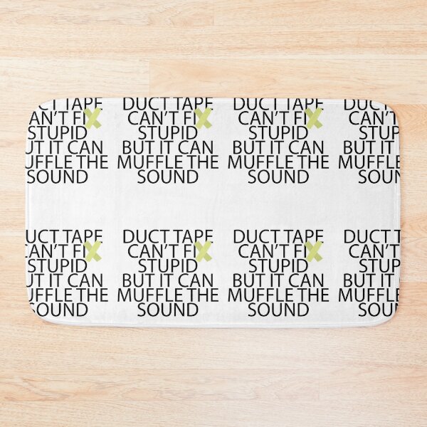 Item preview, Duct Tape Can't Fix Stupid But It Can Muffle The Sound designed and sold by GravitiTees.