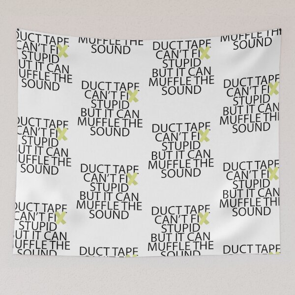 Item preview, Duct Tape Can't Fix Stupid But It Can Muffle The Sound designed and sold by GravitiTees.