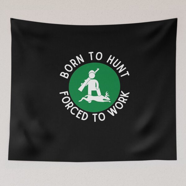 Item preview, Born To Hunt Forced To Work designed and sold by Emerg-Apparel.