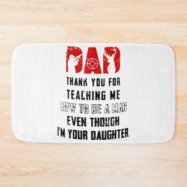 Item preview, Dad Thank You For Teaching Me How To Be A Man Even Though I’m Your Daughter Deer Hunting  designed and sold by ThomasTrump.