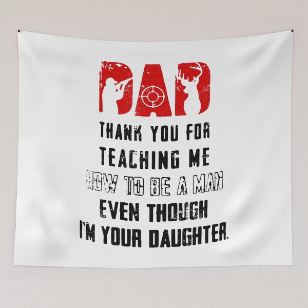 Item preview, Dad Thank You For Teaching Me How To Be A Man Even Though I’m Your Daughter Deer Hunting  designed and sold by ThomasTrump.