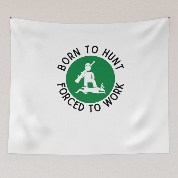 Item preview, Born To Hunt Forced To Work designed and sold by Emerg-Apparel.