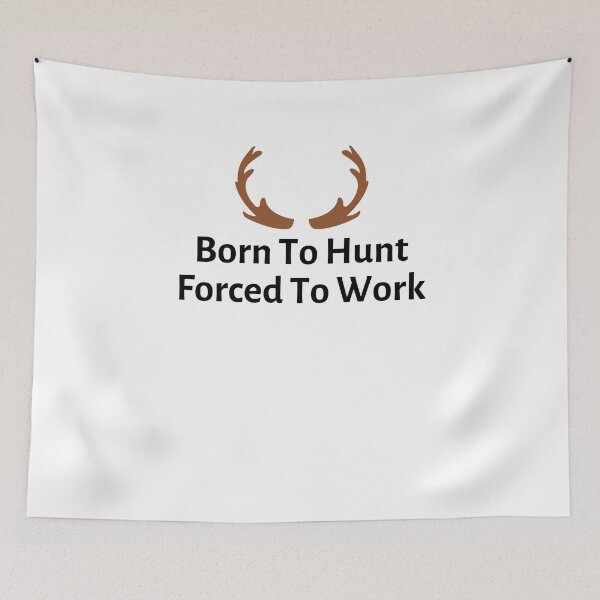 Item preview, Born To Hunt Forced To Work designed and sold by Emerg-Apparel.