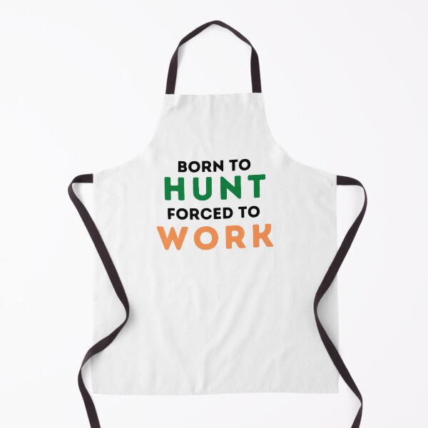 Item preview, Born To Hunt Forced To Work designed and sold by Emerg-Apparel.