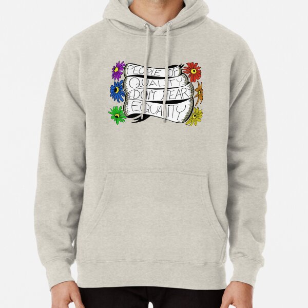 People of Quality Don’t Fear Equality Pullover Hoodie