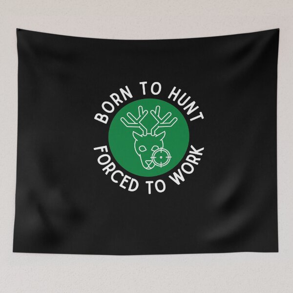 Item preview, Born To Hunt Forced To Work designed and sold by Emerg-Apparel.