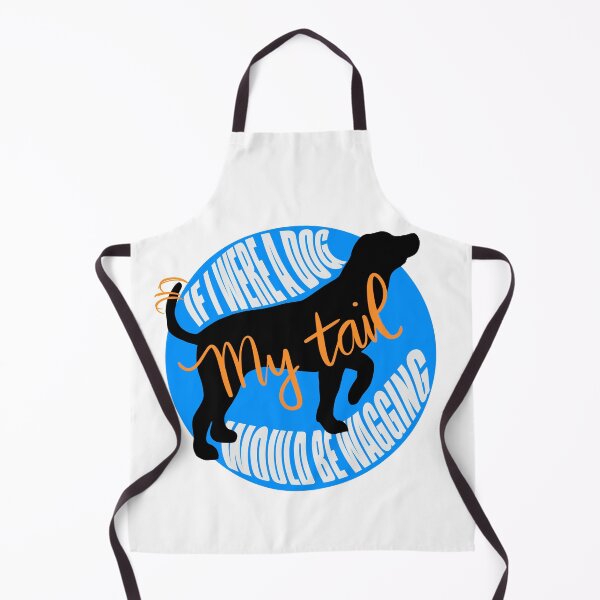 Item preview, If I were a dog my tail would be wagging designed and sold by AlishaMSchil.