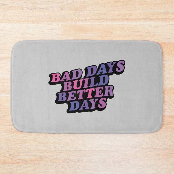 Item preview, BAD DAYS BUILD BETTER DAYS designed and sold by asymmetrickid.