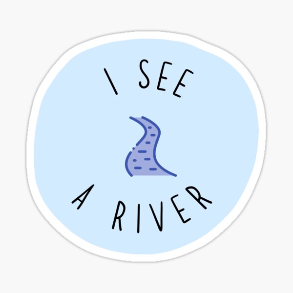 I See A River Sticker