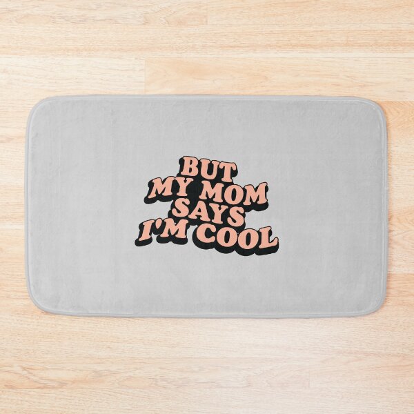 Item preview, But my mom says i'm cool designed and sold by asymmetrickid.