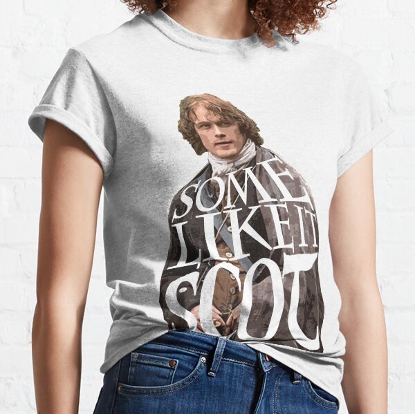Some Like It Scot - Outlander Jamie Fraser Classic T-Shirt
