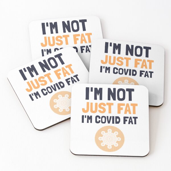 Item preview, I'm Not Just Fat I'm COVID Fat - Funny COVID Design designed and sold by bradycarstens.