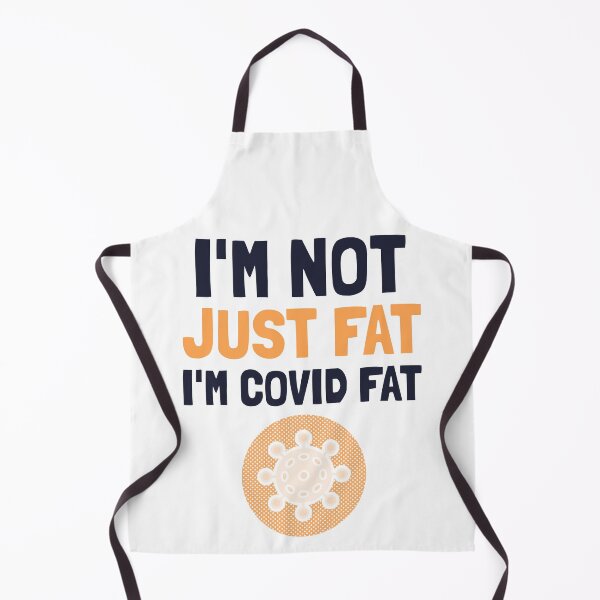Item preview, I'm Not Just Fat I'm COVID Fat - Funny COVID Design designed and sold by bradycarstens.