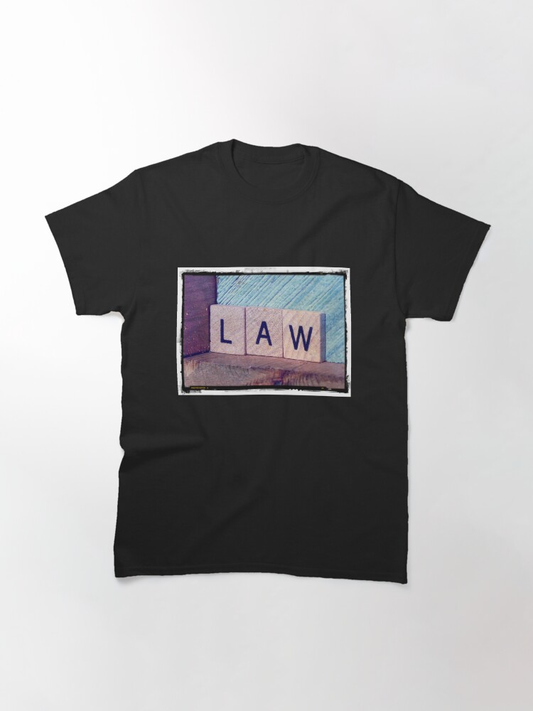 Alternate view of Law, Law student gifts, Law student, Law mask, Law socks, Law sticker, Classic T-Shirt