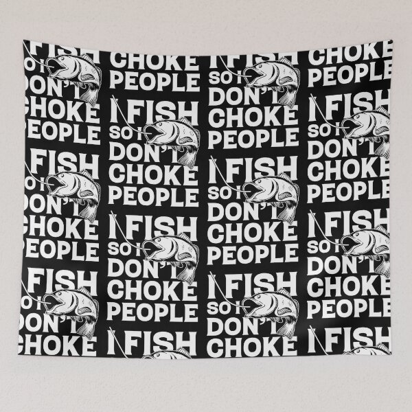Item preview, I Fish So I Don't Choke People | Fisherman Humour designed and sold by GravitiTees.