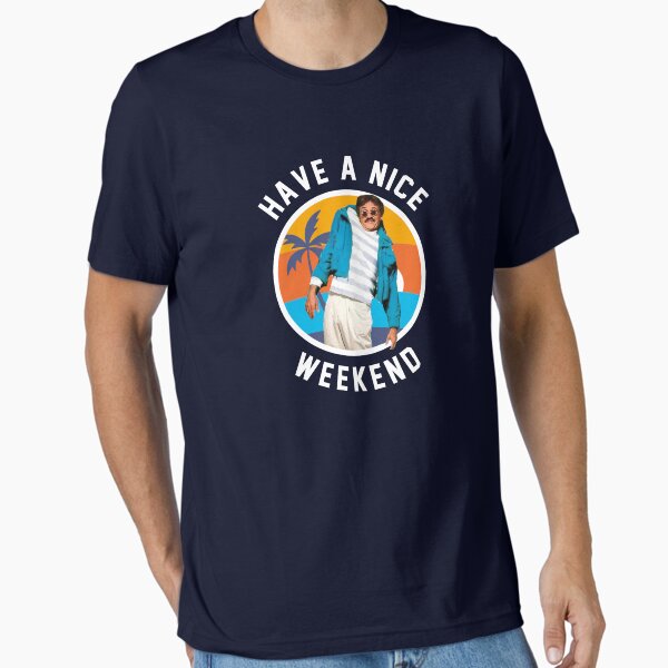 Item preview, Have a nice weekend - Weekend at Bernie's designed and sold by Primotees.