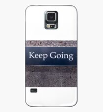 Keep Going Sign Case/Skin for Samsung Galaxy