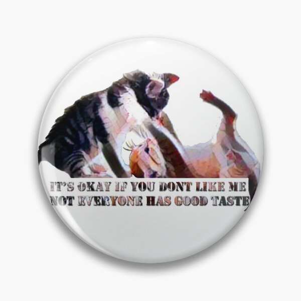 Item preview, It's Okay If You Don't Like Me Not Everyone Has Good Taste designed and sold by CyrilsDesigns.
