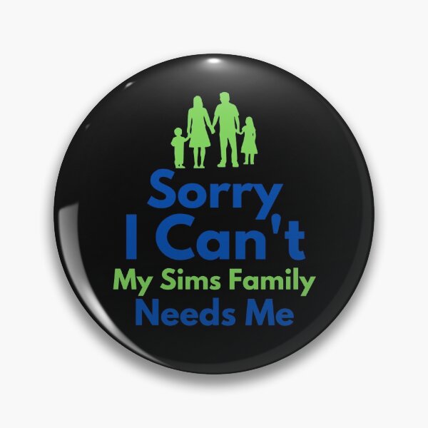 Item preview, Sorry, I Can't My Sims Family Needs Me - The Sims Funny designed and sold by Paradox Gifts.