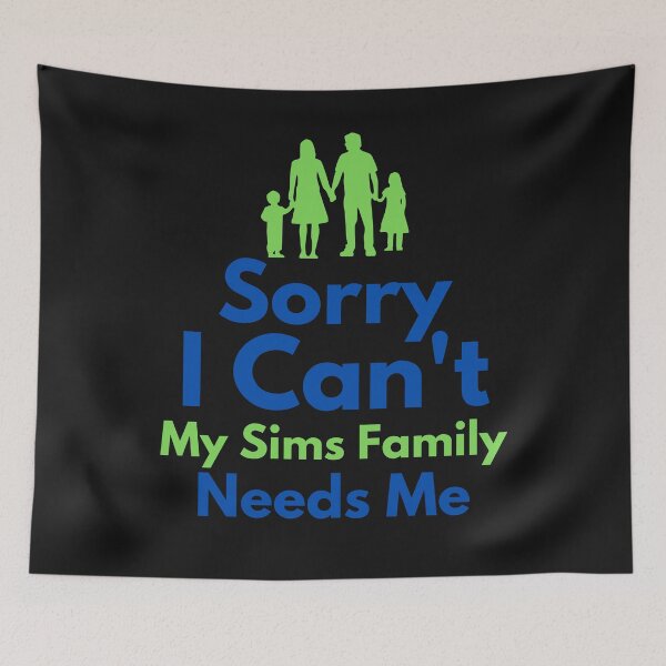 Item preview, Sorry, I Can't My Sims Family Needs Me - The Sims Funny designed and sold by Paradox Gifts.