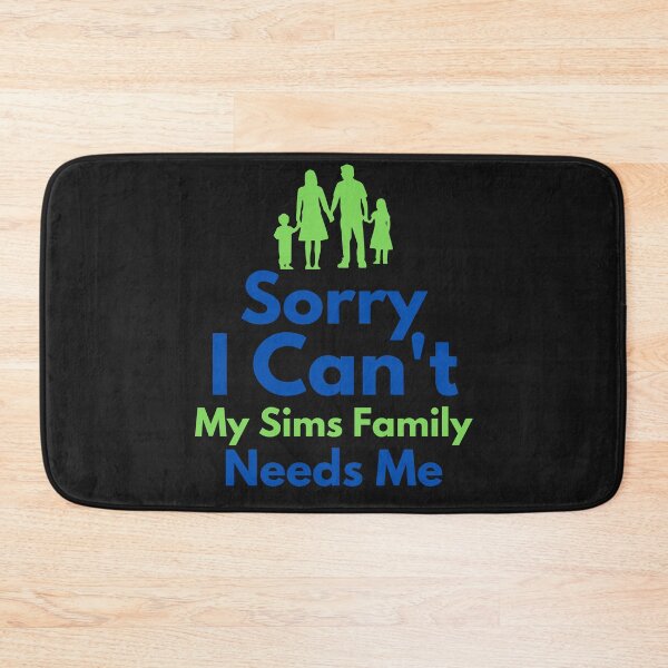 Item preview, Sorry, I Can't My Sims Family Needs Me - The Sims Funny designed and sold by Paradox Gifts.