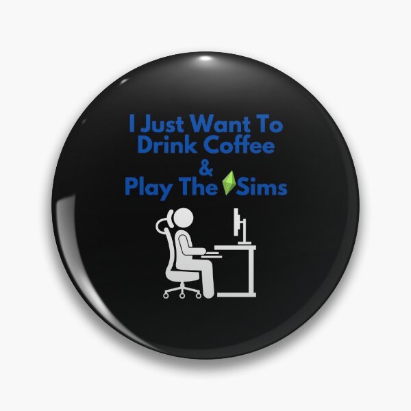 Item preview, I Just Want to Drink Coffee & Play The Sims designed and sold by Paradox Gifts.