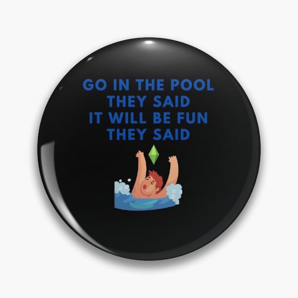 Item preview, Go in the Pool They Said, It Will Be Fun They Said designed and sold by Paradox Gifts.