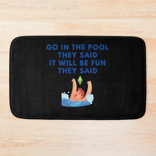 Item preview, Go in the Pool They Said, It Will Be Fun They Said designed and sold by Paradox Gifts.