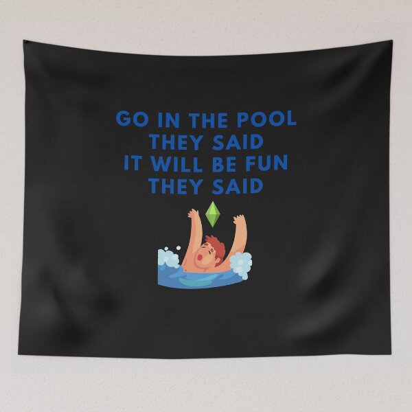 Item preview, Go in the Pool They Said, It Will Be Fun They Said designed and sold by Paradox Gifts.