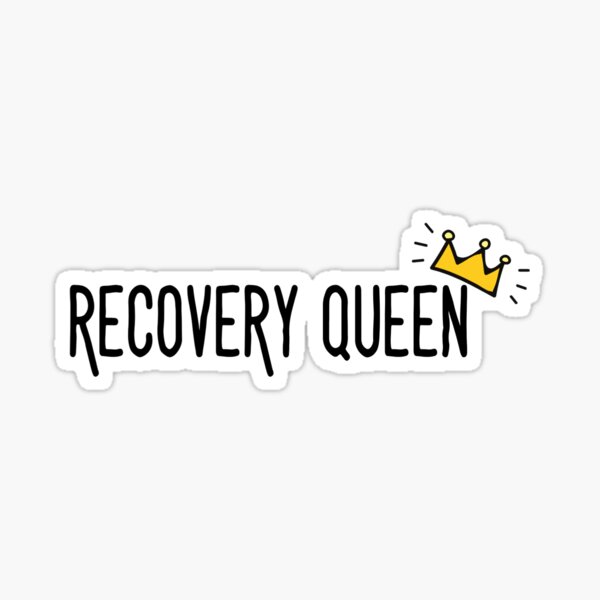 Recovery Queen Sticker For Sale By Mollyinprogress Redbubble