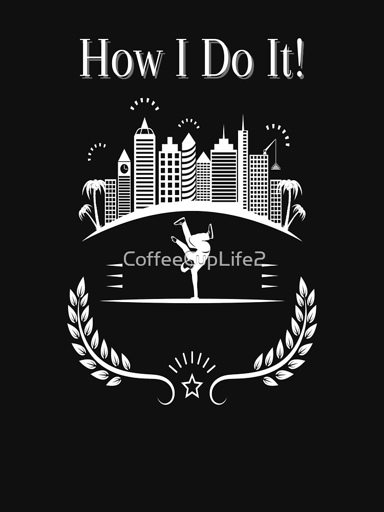 How I Do It! by CoffeeCupLife2