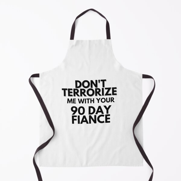 Item preview, Dont terrorize me with your 90 day fiance designed and sold by LeoSpaceman.