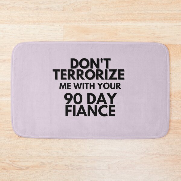 Item preview, Dont terrorize me with your 90 day fiance designed and sold by LeoSpaceman.
