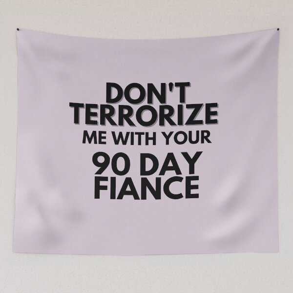 Item preview, Dont terrorize me with your 90 day fiance designed and sold by LeoSpaceman.