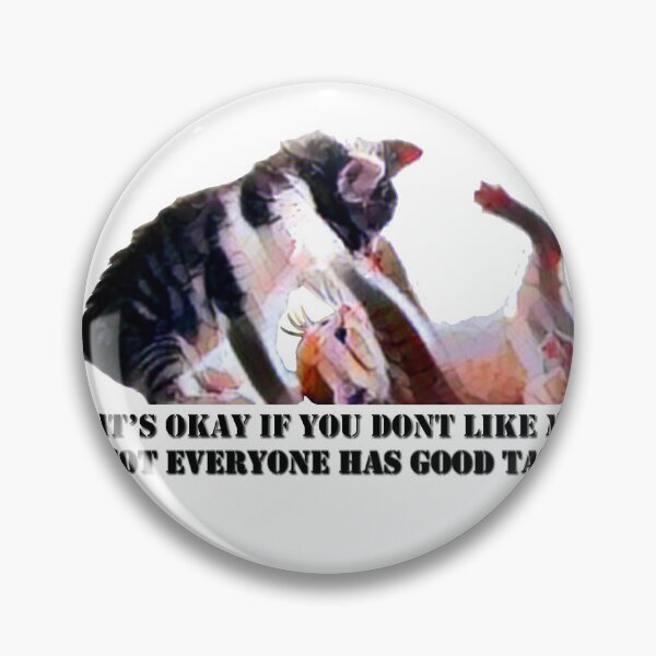 Item preview, It's Okay If You Don't Like Me Not Everyone Has Good Taste designed and sold by CyrilsDesigns.