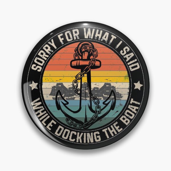 Item preview, Sorry For What I Said While Docking The Boat  designed and sold by AweSoMe Shirts.