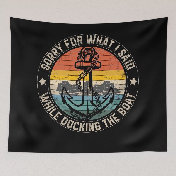 Item preview, Sorry For What I Said While Docking The Boat  designed and sold by AweSoMe Shirts.