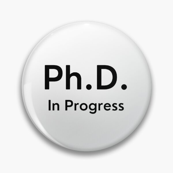 Item preview, PhD In Pogress designed and sold by Ogrelink.
