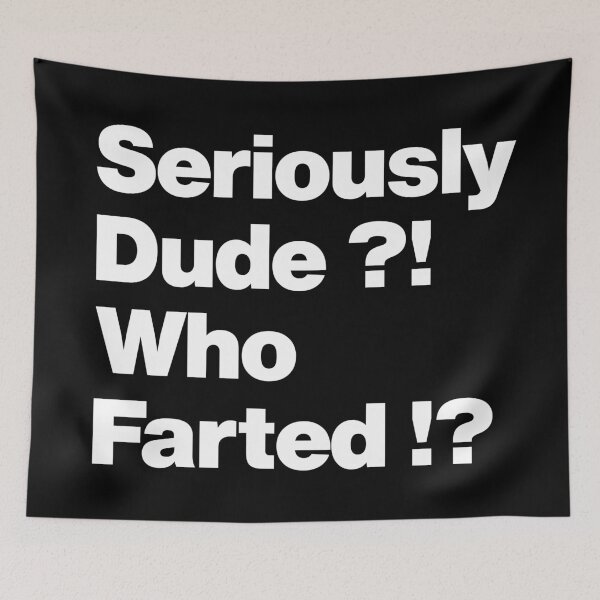 Item preview, Dude Who Farted - Funny Humor Quote about Farting designed and sold by elhefe.