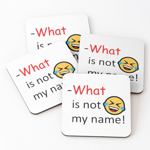 Item preview, What is not my name! designed and sold by AhMath.