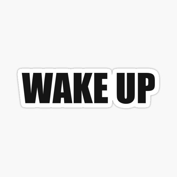 Wake Up Sticker By Hizziee Redbubble