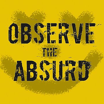 Artwork thumbnail, Observe the Absurd by poeticdustbin