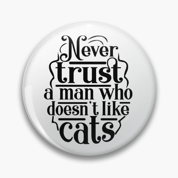 Item preview, Never trust a man who doesn't like cats designed and sold by IgaBarClay.