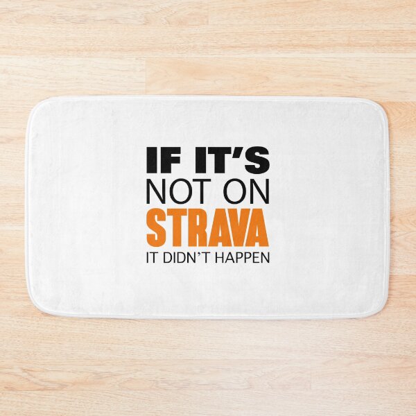 Item preview, If it's not on Strava It Didn't Happen (Original Design) designed and sold by Benny Hill Designs.
