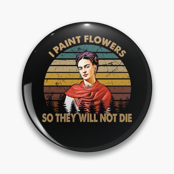 Item preview, I paint flowers Frida Kahlo painter art for fans designed and sold by DawnOpal82.