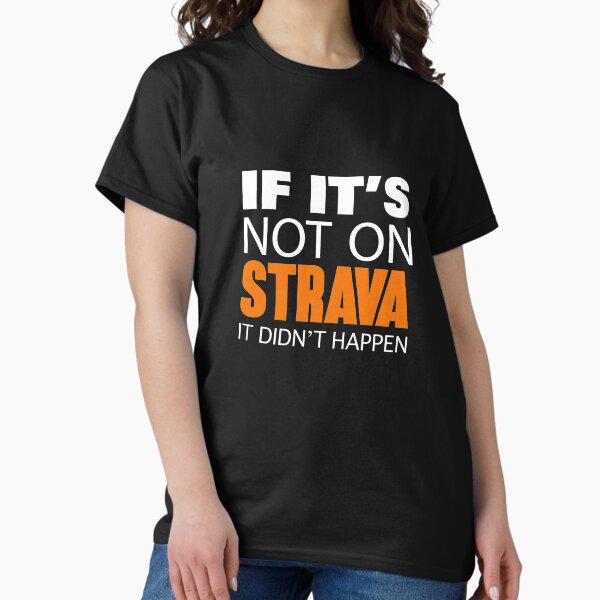 Item preview, If it's not on Strava It Didn't Happen (Original Design) designed and sold by Benny Hill Designs.